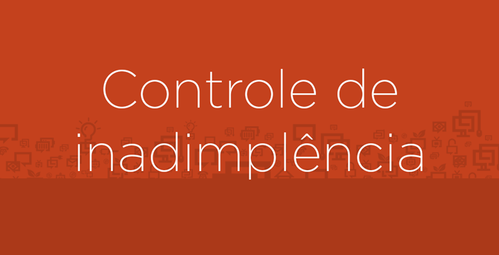 Controle a inadimplência Controle inadimplência condomínios